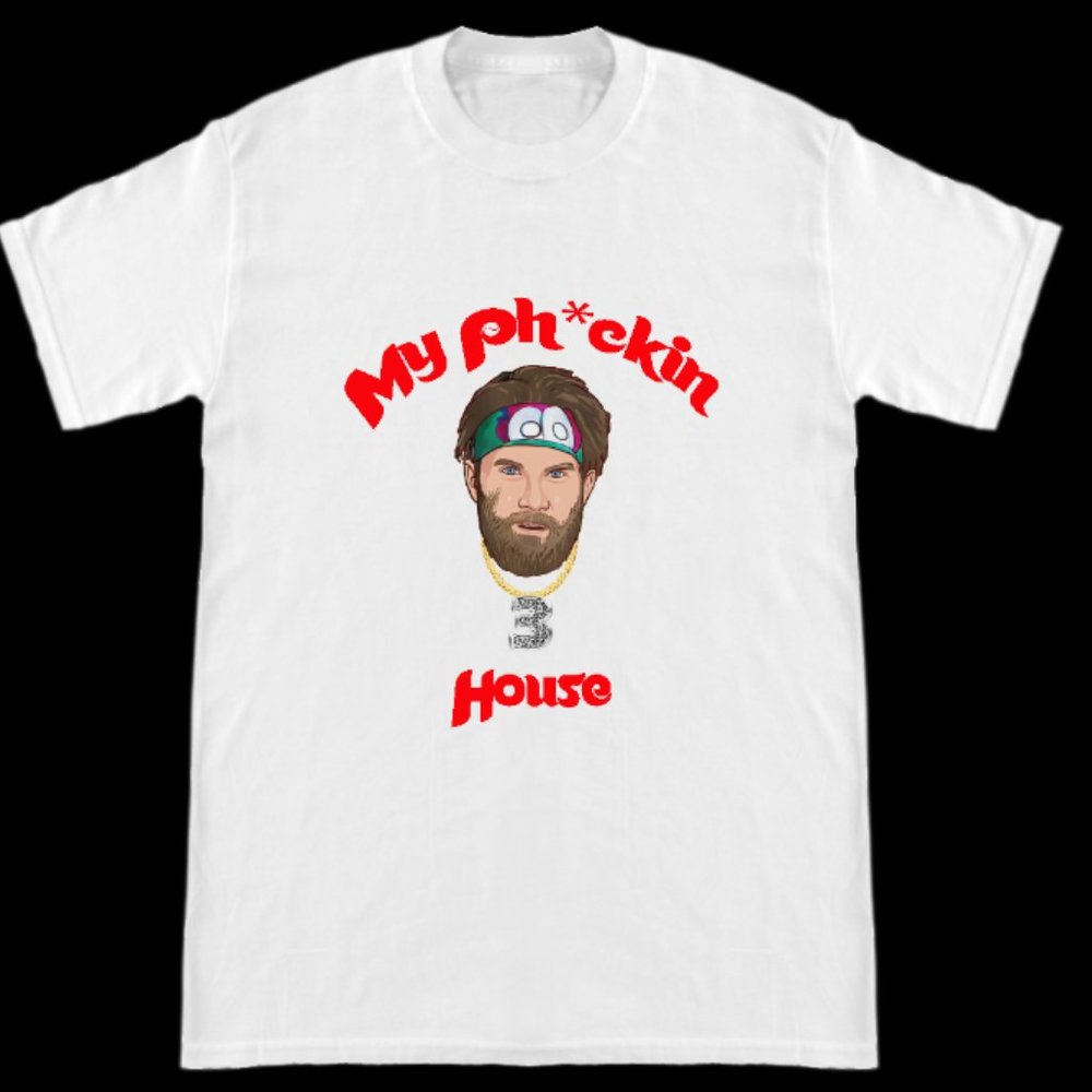 Philadelphia Bryce Harper My Ph*ckin House T Shirt